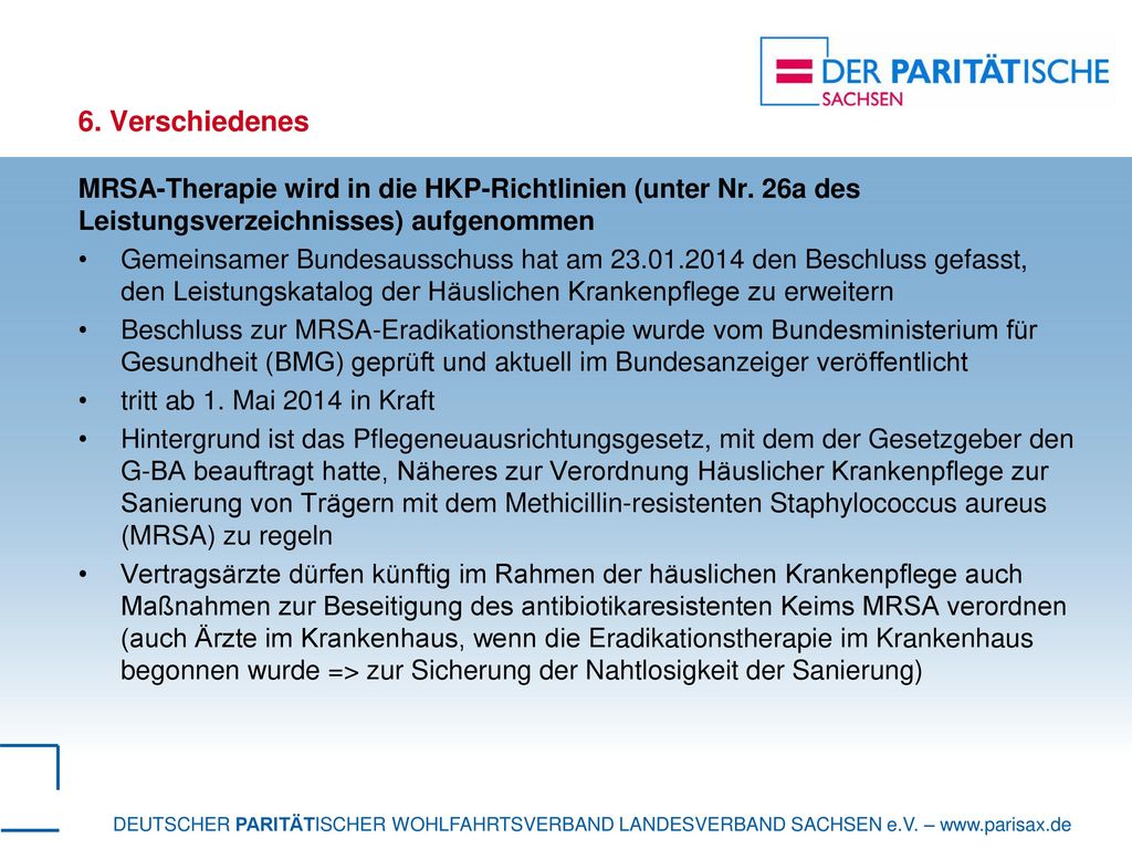 6. Verschiedenes MRSA-Therapie wird in die HKP-Richtlinien (unter Nr. 26a des Leistungsverzeichnisses) aufgenommen.