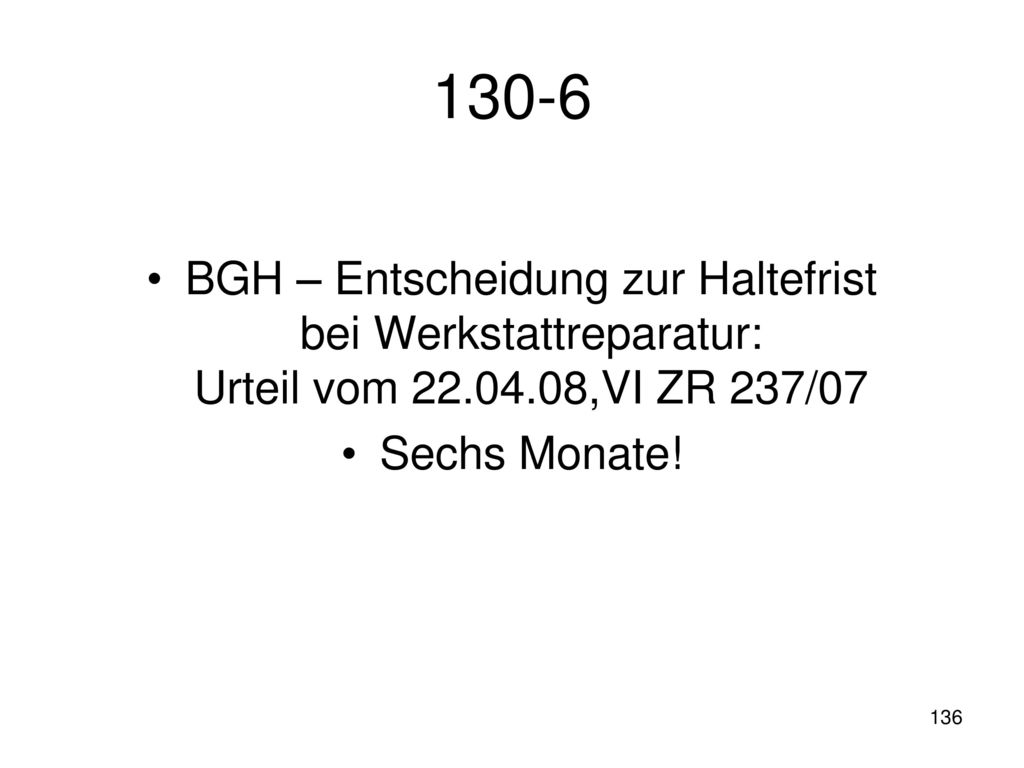 130-6 BGH – Entscheidung zur Haltefrist bei Werkstattreparatur: Urteil vom ,VI ZR 237/07.