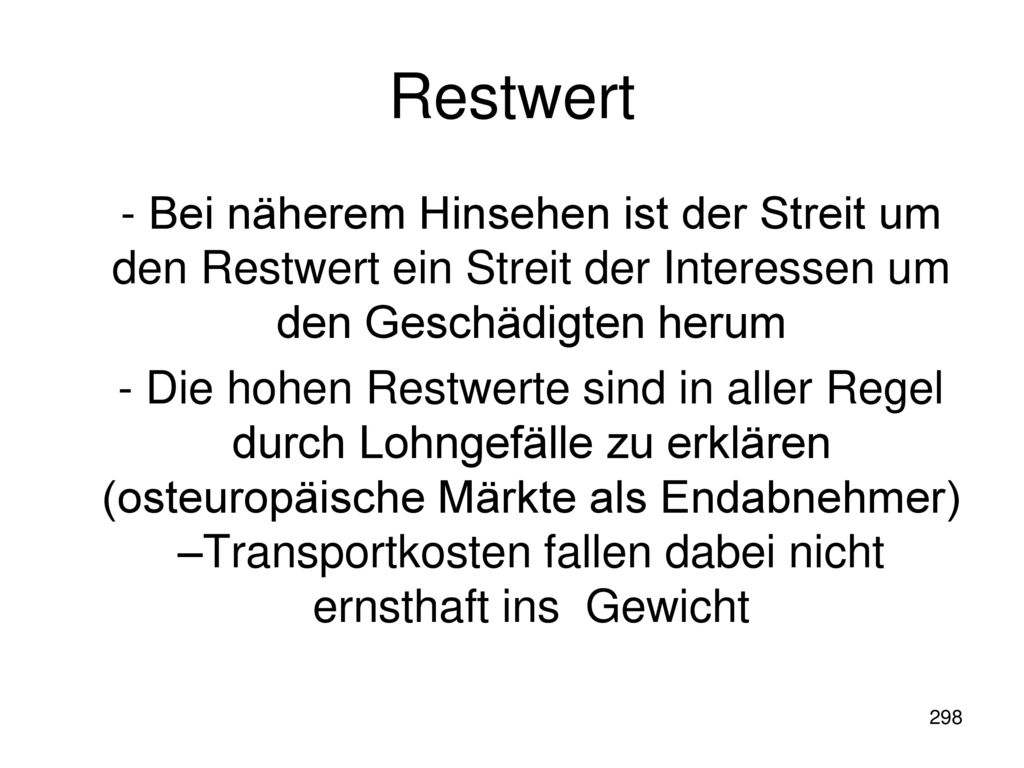 Restwert - Bei näherem Hinsehen ist der Streit um den Restwert ein Streit der Interessen um den Geschädigten herum.