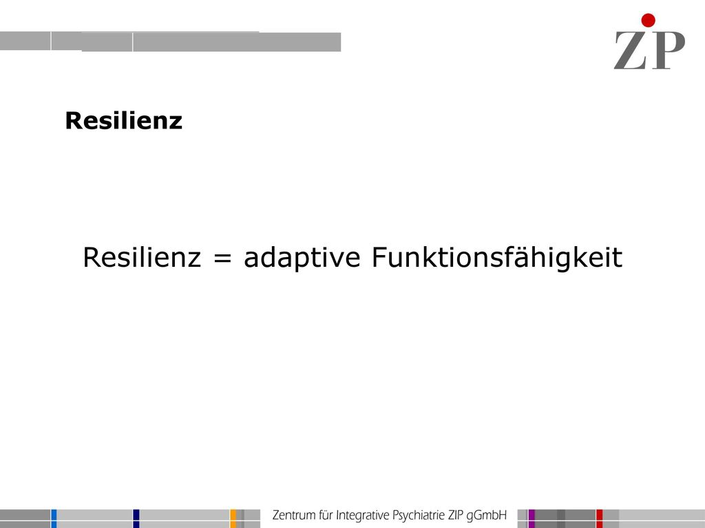 Resilienz = adaptive Funktionsfähigkeit