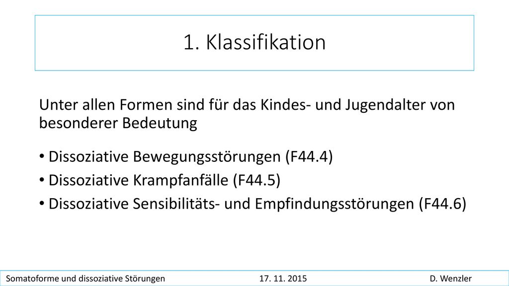 1. Klassifikation Unter allen Formen sind für das Kindes- und Jugendalter von besonderer Bedeutung.