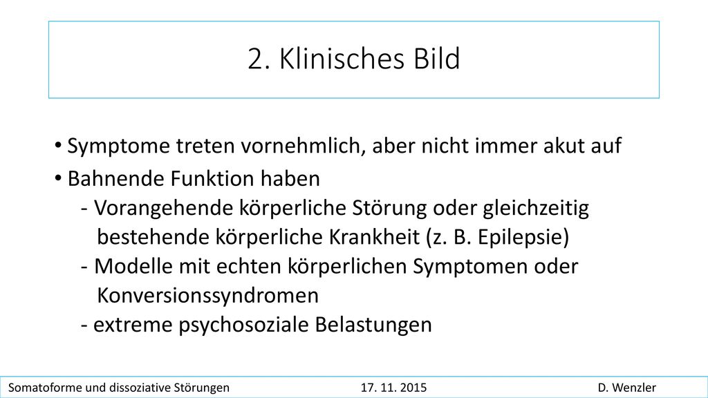 2. Klinisches Bild Symptome treten vornehmlich, aber nicht immer akut auf. Bahnende Funktion haben.