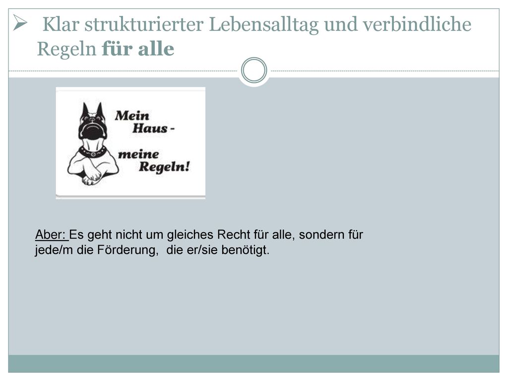 Klar strukturierter Lebensalltag und verbindliche Regeln für alle