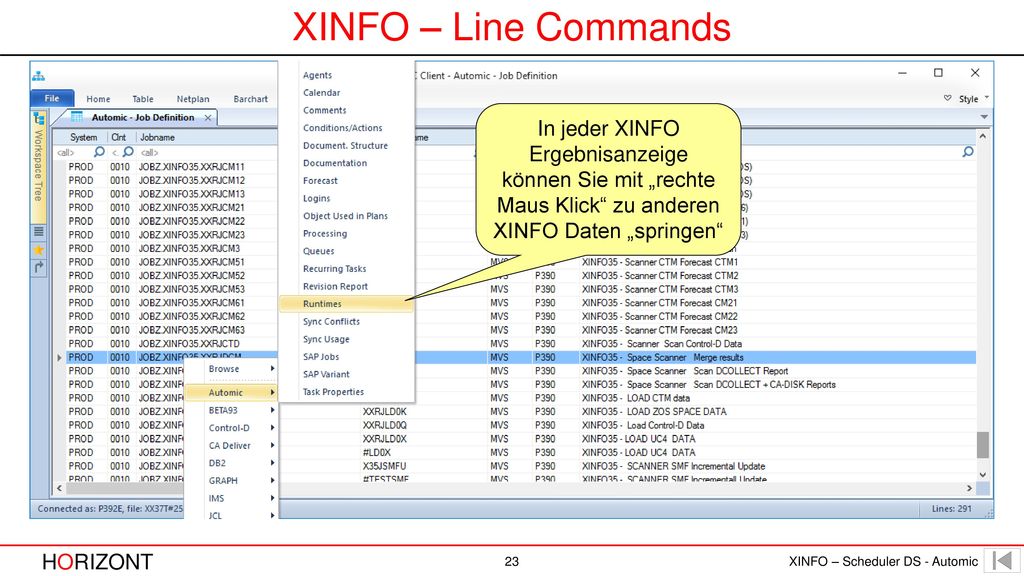 XINFO – Line Commands In jeder XINFO Ergebnisanzeige können Sie mit „rechte Maus Klick zu anderen XINFO Daten „springen