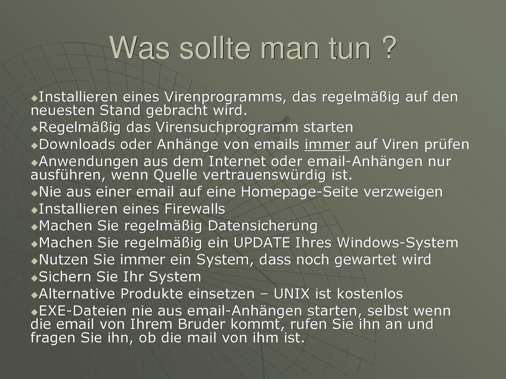 Was sollte man tun Installieren eines Virenprogramms, das regelmäßig auf den neuesten Stand gebracht wird.