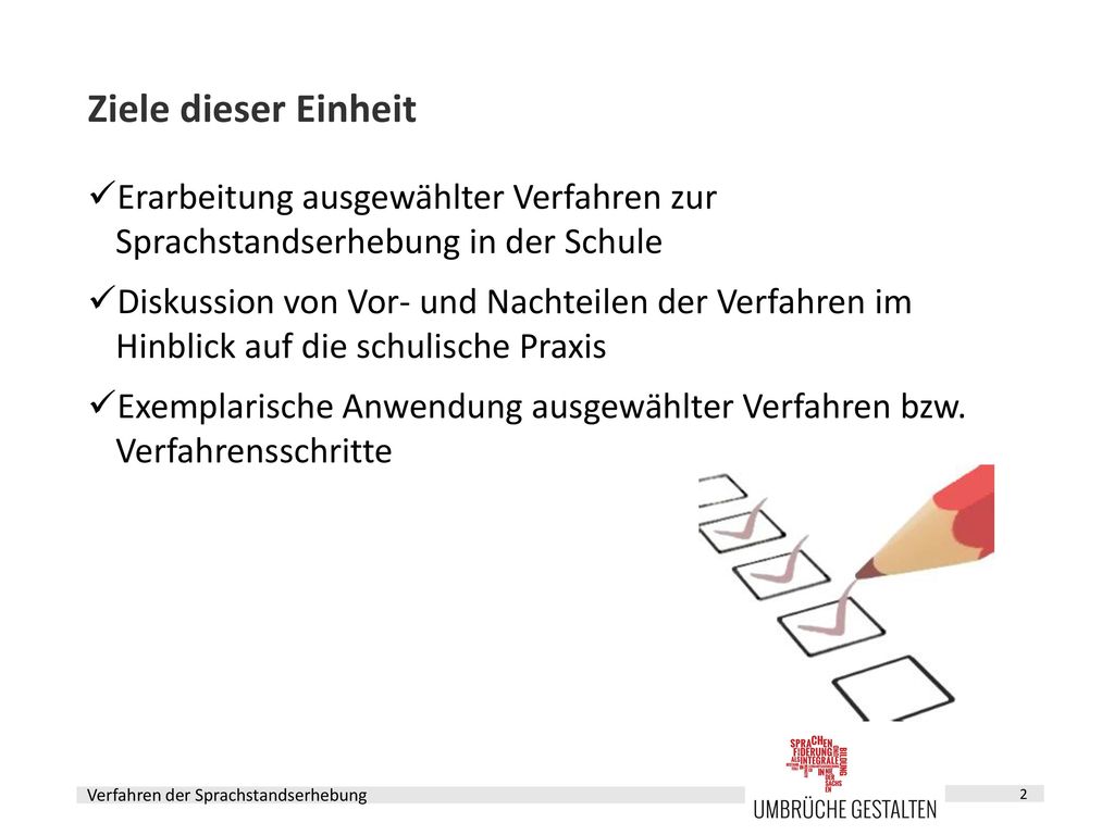 Ziele dieser Einheit Erarbeitung ausgewählter Verfahren zur Sprachstandserhebung in der Schule.