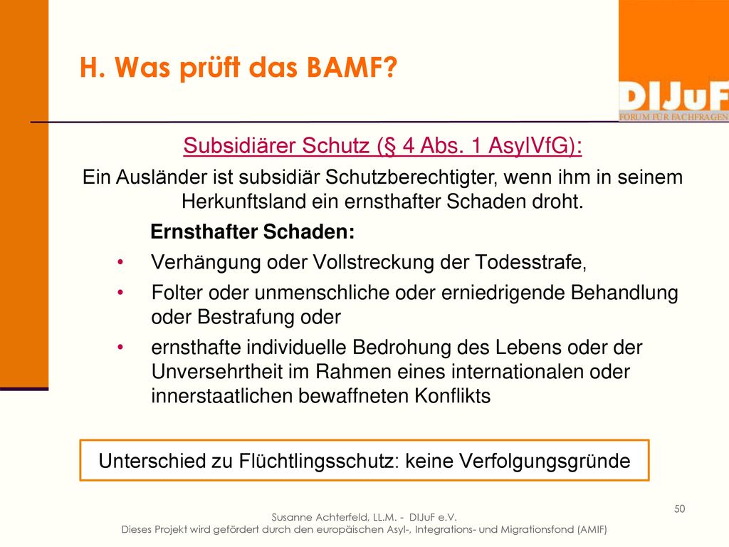 H. Was prüft das BAMF Zuerkennung der Flüchtlingseigenschaft (§ 3 Abs. 1 AsylVfG): Ein Ausländer ist Flüchtling (im Sinne der GFK), wenn er sich.