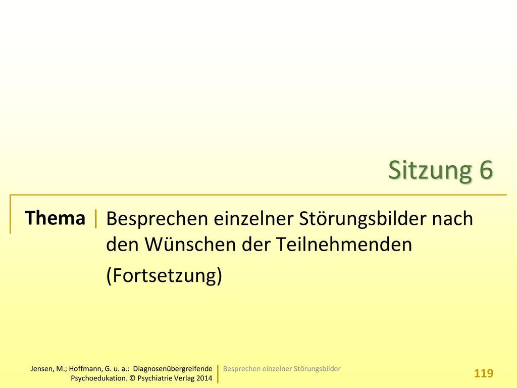 Sitzung 6 Besprechen einzelner Störungsbilder nach den Wünschen der Teilnehmenden.