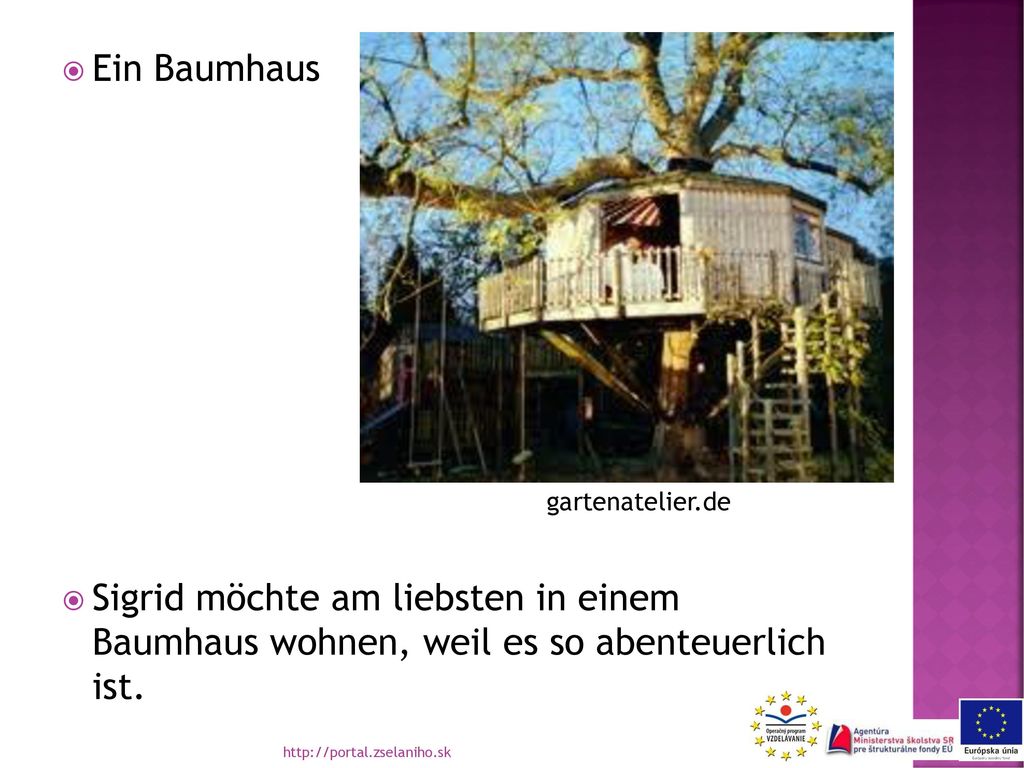 Ein Baumhaus Sigrid möchte am liebsten in einem Baumhaus wohnen, weil es so abenteuerlich ist. gartenatelier.de.