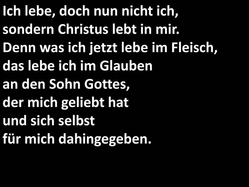 Ich lebe, doch nun nicht ich, sondern Christus lebt in mir