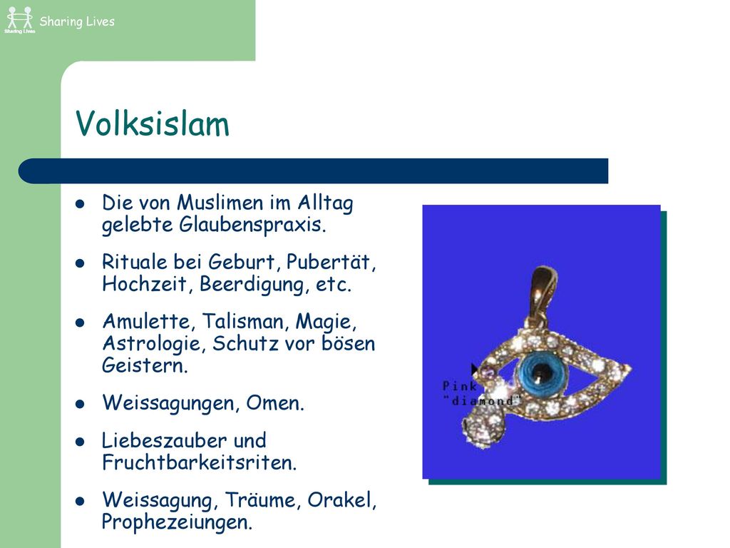 Volksislam Die von Muslimen im Alltag gelebte Glaubenspraxis.