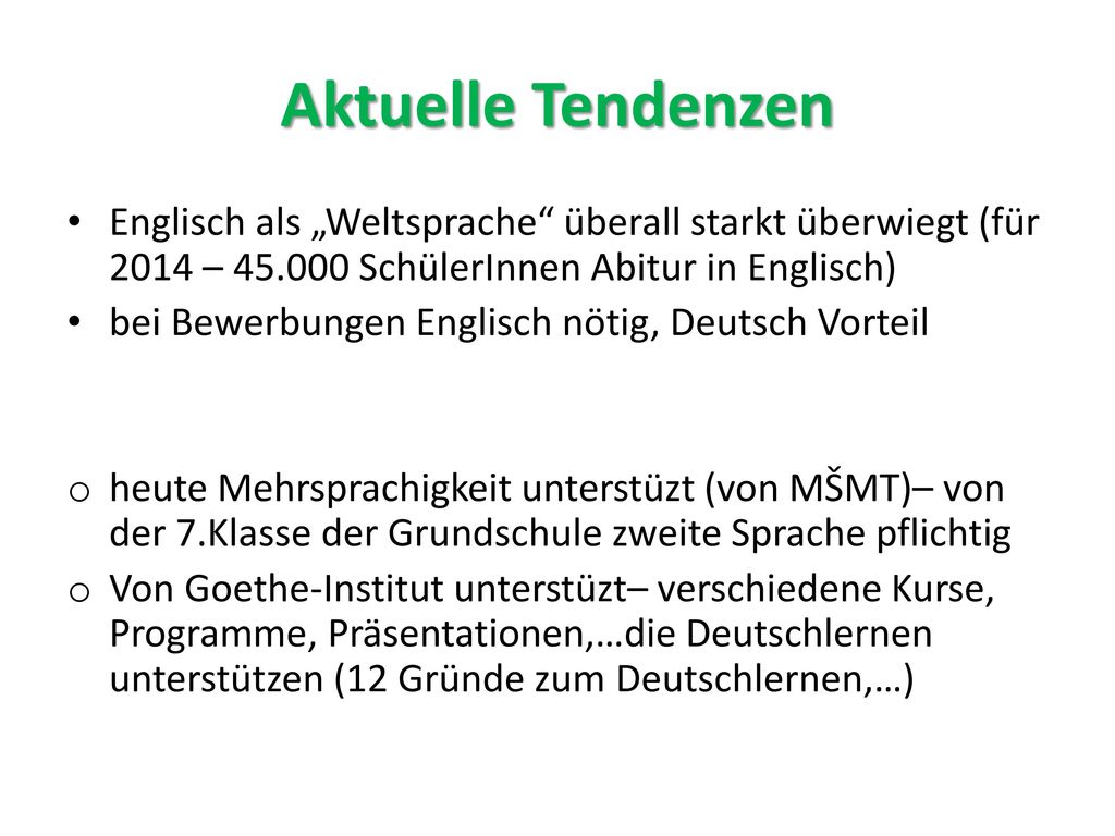 Aktuelle Tendenzen Englisch als „Weltsprache überall starkt überwiegt (für 2014 – SchülerInnen Abitur in Englisch)