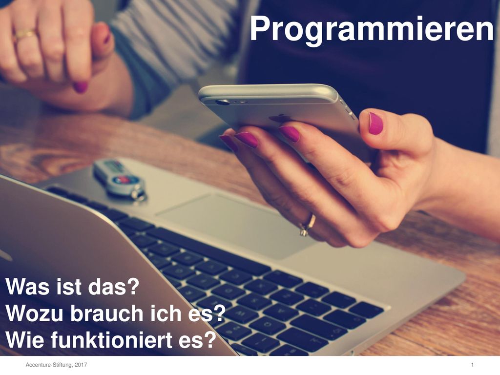 Programmieren Was ist das Wozu brauch ich es Wie funktioniert es