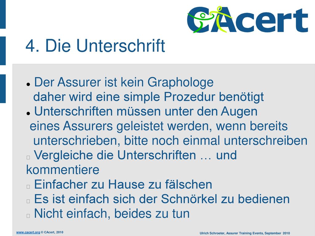 4. Die Unterschrift Der Assurer ist kein Graphologe daher wird eine simple Prozedur benötigt. Unterschriften müssen unter den Augen.