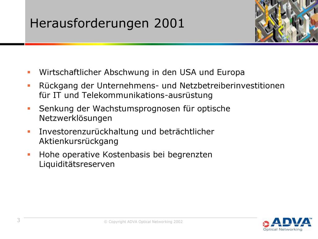 Herausforderungen 2001 Wirtschaftlicher Abschwung in den USA und Europa.