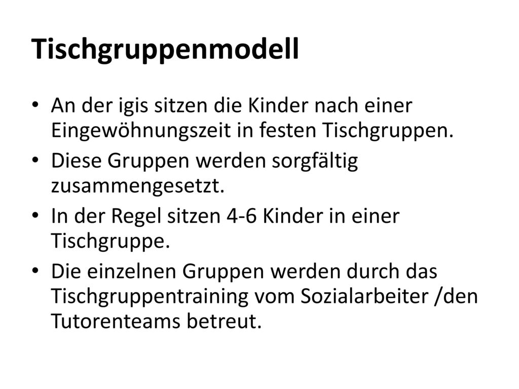 Tischgruppenmodell An der igis sitzen die Kinder nach einer Eingewöhnungszeit in festen Tischgruppen.
