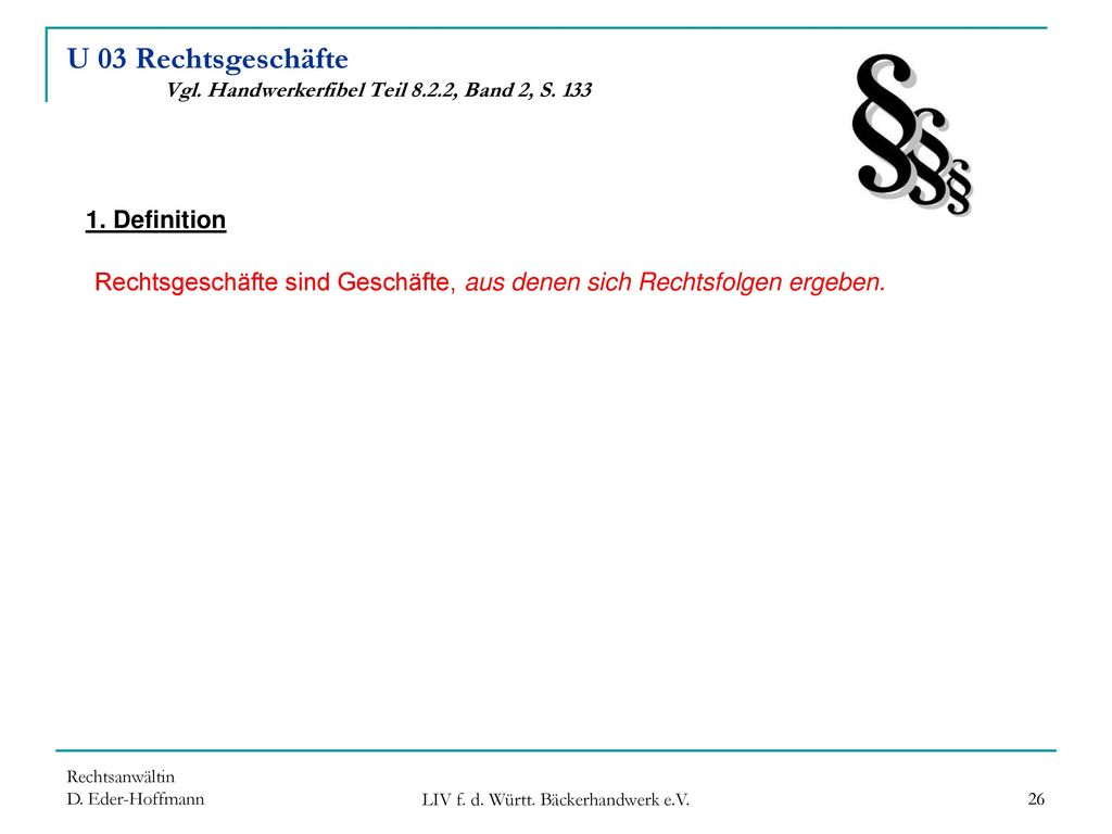 U 03 Rechtsgeschäfte Vgl. Handwerkerfibel Teil 8.2.2, Band 2, S. 133