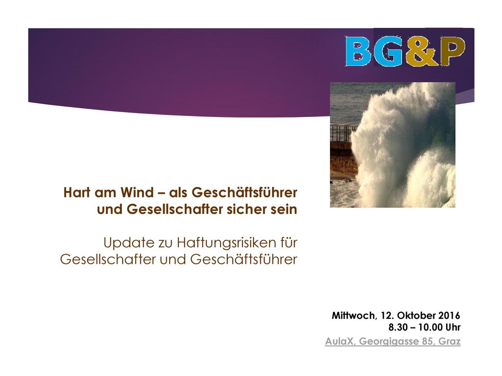 Hart am Wind – als Geschäftsführer und Gesellschafter sicher sein Update zu Haftungsrisiken für Gesellschafter und Geschäftsführer