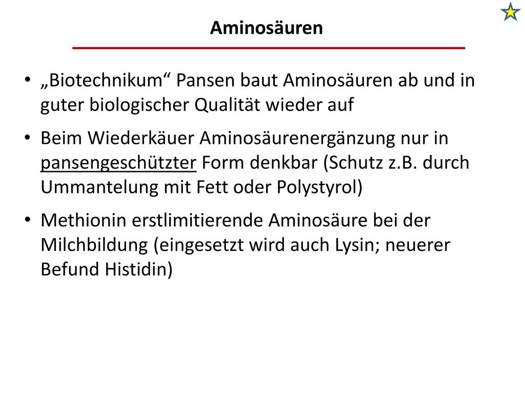 Aminosäuren „Biotechnikum Pansen baut Aminosäuren ab und in guter biologischer Qualität wieder auf.