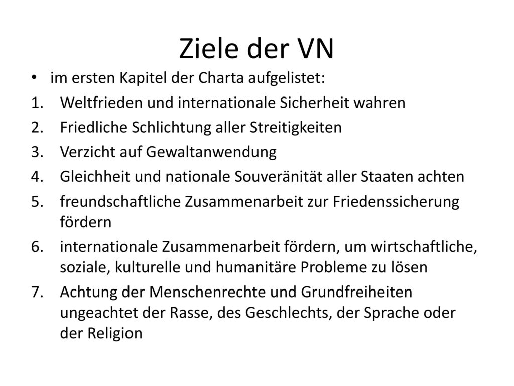 Ziele der VN im ersten Kapitel der Charta aufgelistet: