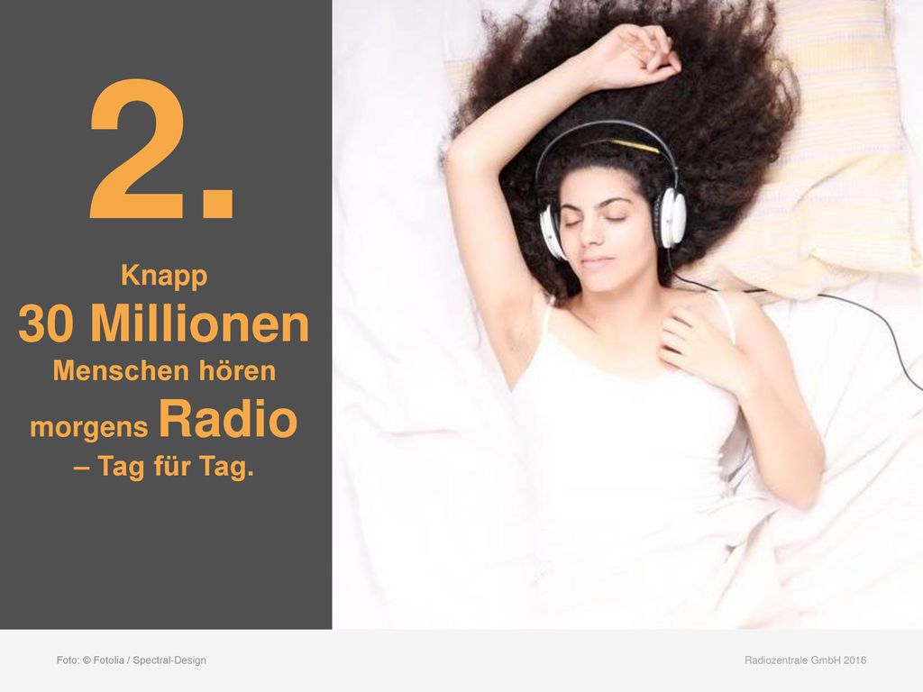 2. 30 Millionen Knapp Menschen hören morgens Radio – Tag für Tag.