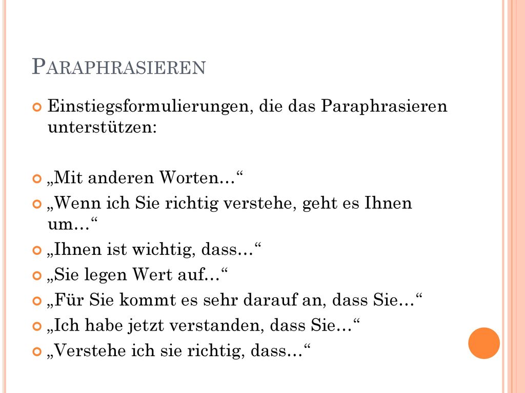 Paraphrasieren Einstiegsformulierungen, die das Paraphrasieren unterstützen: „Mit anderen Worten…