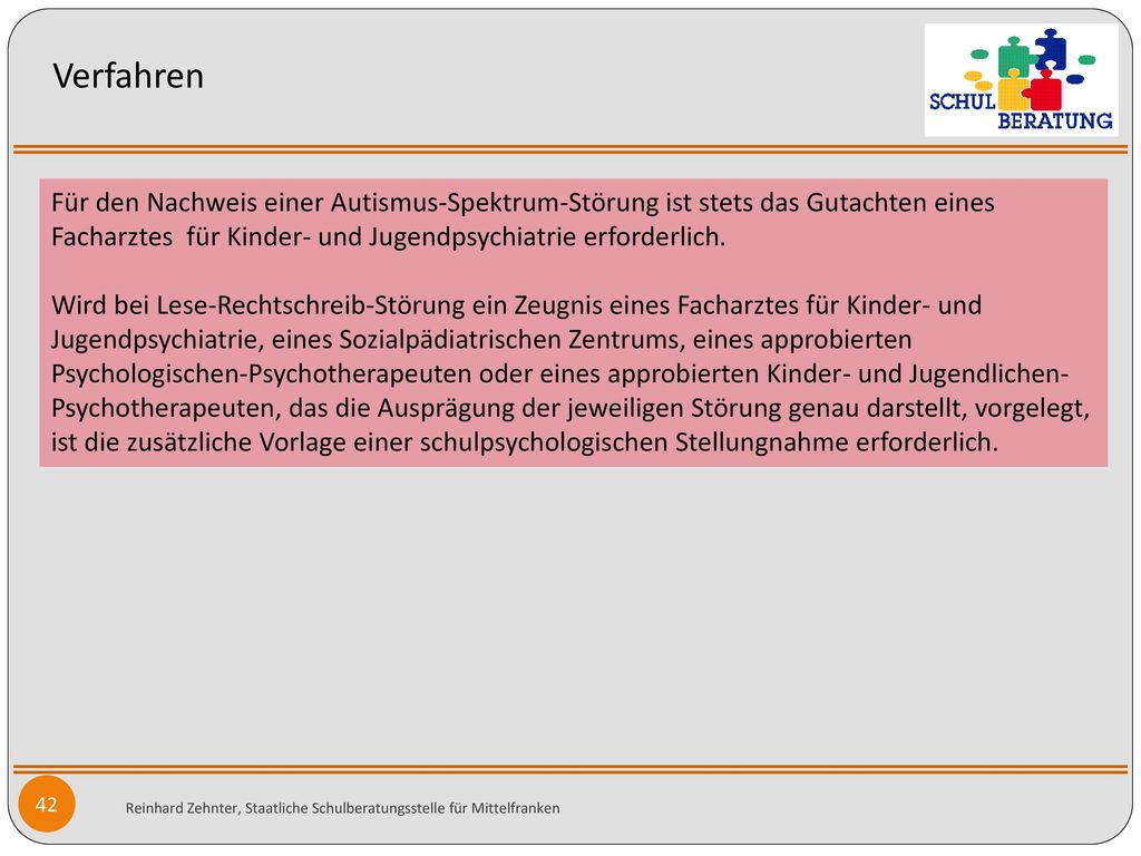 Verfahren Für den Nachweis einer Autismus-Spektrum-Störung ist stets das Gutachten eines Facharztes für Kinder- und Jugendpsychiatrie erforderlich.