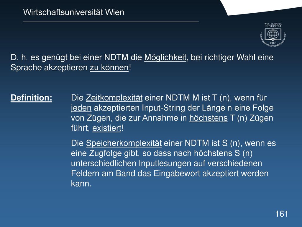 D. h. es genügt bei einer NDTM die Möglichkeit, bei richtiger Wahl eine Sprache akzeptieren zu können!