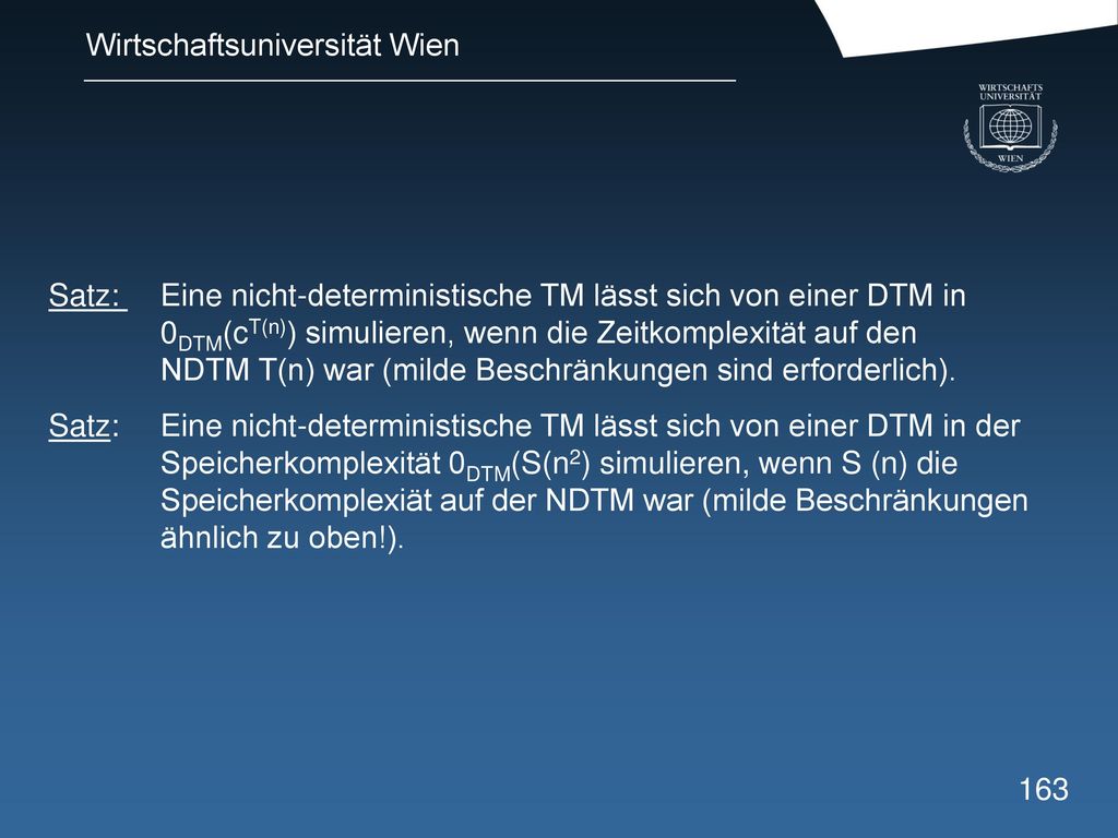 Satz:. Eine nicht-deterministische TM lässt sich von einer DTM in