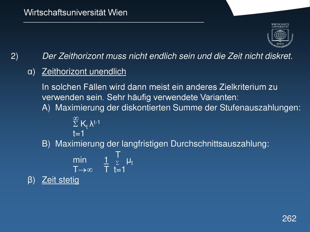 2) Der Zeithorizont muss nicht endlich sein und die Zeit nicht diskret.