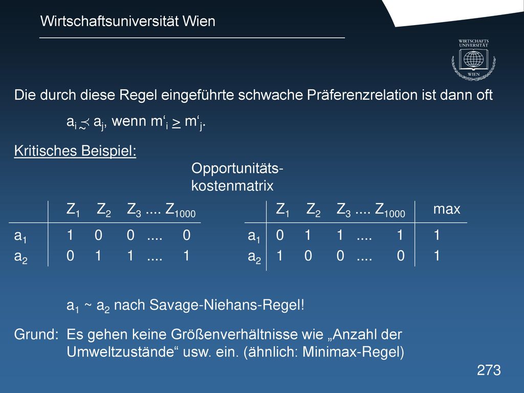 Die durch diese Regel eingeführte schwache Präferenzrelation ist dann oft