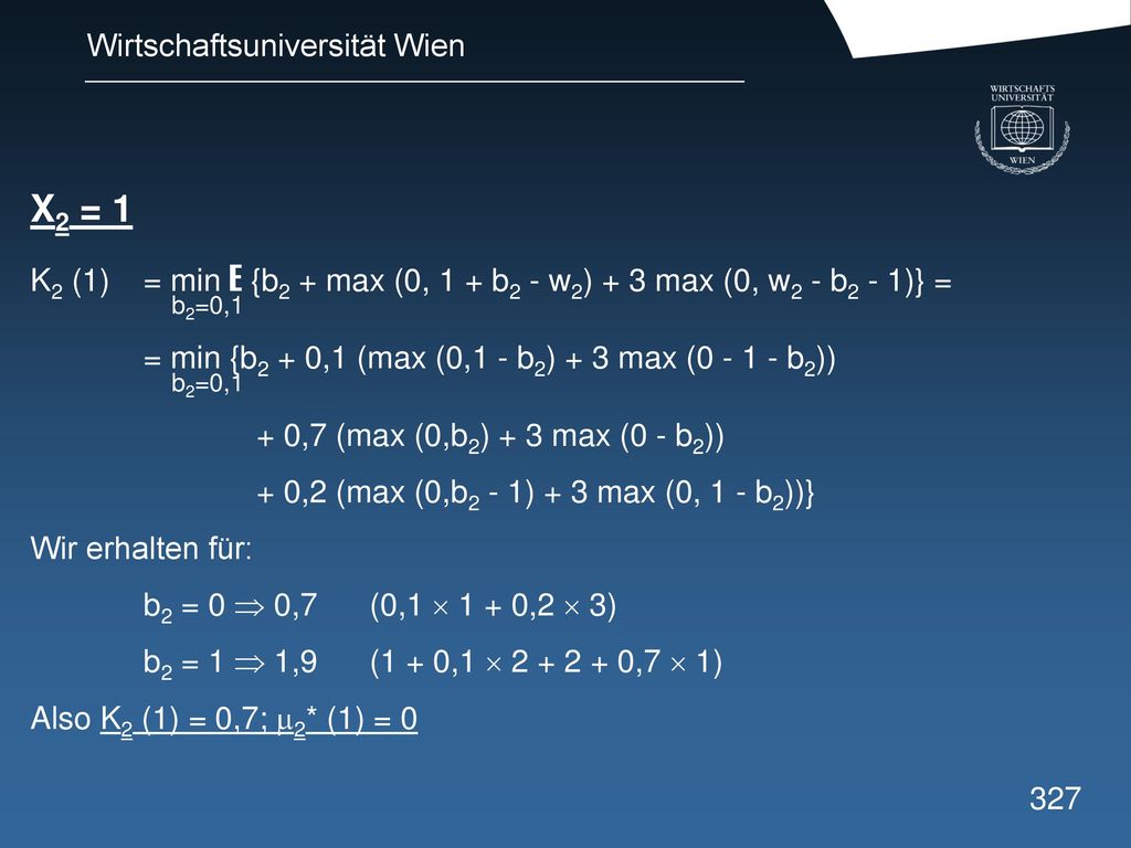 X2 = 1 K2 (1) = min E {b2 + max (0, 1 + b2 - w2) + 3 max (0, w2 - b2 - 1)} = b2=0,1. = min {b2 + 0,1 (max (0,1 - b2) + 3 max ( b2))