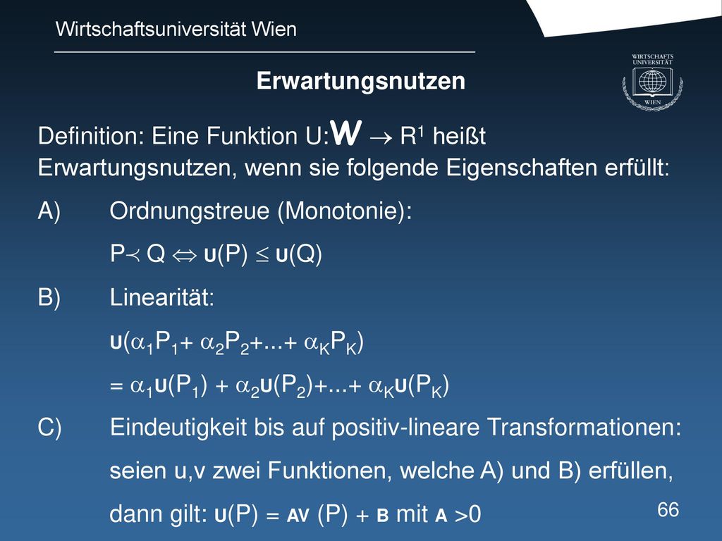 A) Ordnungstreue (Monotonie): P Q  U(P)  U(Q) B) Linearität: