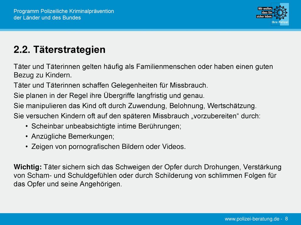 2.2. Täterstrategien Täter und Täterinnen gelten häufig als Familienmenschen oder haben einen guten Bezug zu Kindern.
