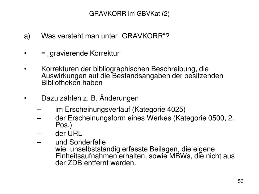 a) Was versteht man unter „GRAVKORR = „gravierende Korrektur
