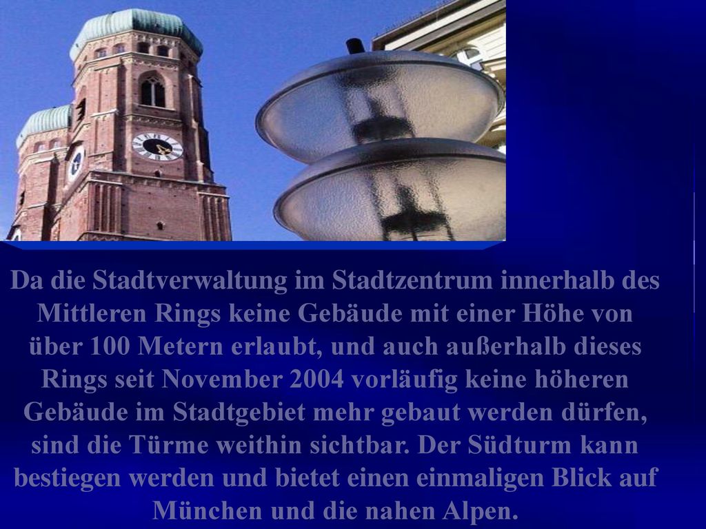 Da die Stadtverwaltung im Stadtzentrum innerhalb des Mittleren Rings keine Gebäude mit einer Höhe von über 100 Metern erlaubt, und auch außerhalb dieses Rings seit November 2004 vorläufig keine höheren Gebäude im Stadtgebiet mehr gebaut werden dürfen, sind die Türme weithin sichtbar.