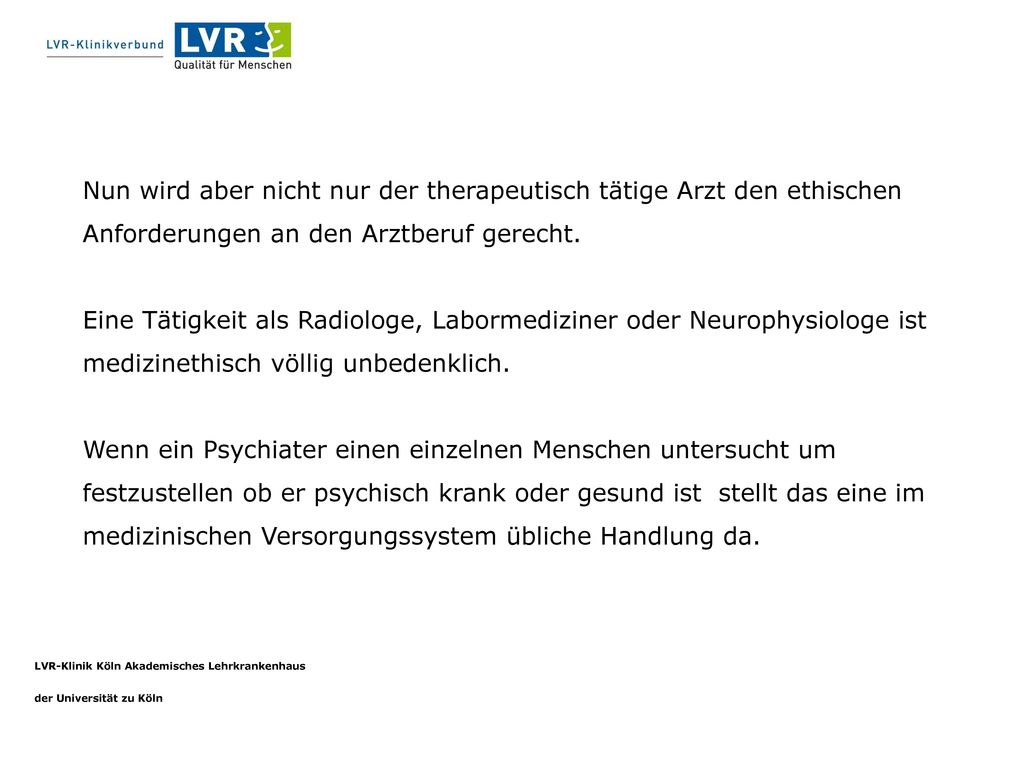 Nun wird aber nicht nur der therapeutisch tätige Arzt den ethischen Anforderungen an den Arztberuf gerecht.