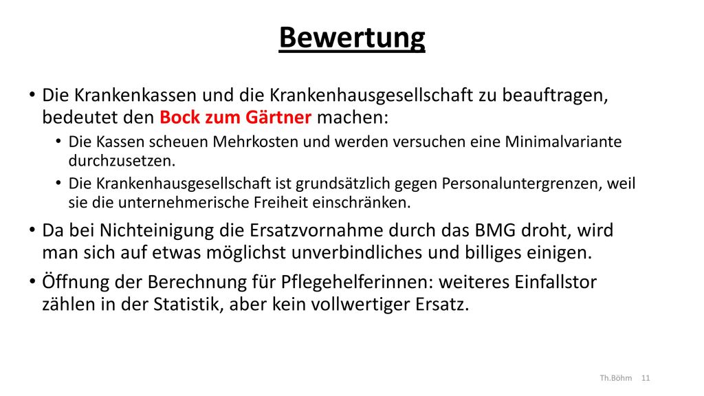 Bewertung Die Krankenkassen und die Krankenhausgesellschaft zu beauftragen, bedeutet den Bock zum Gärtner machen: