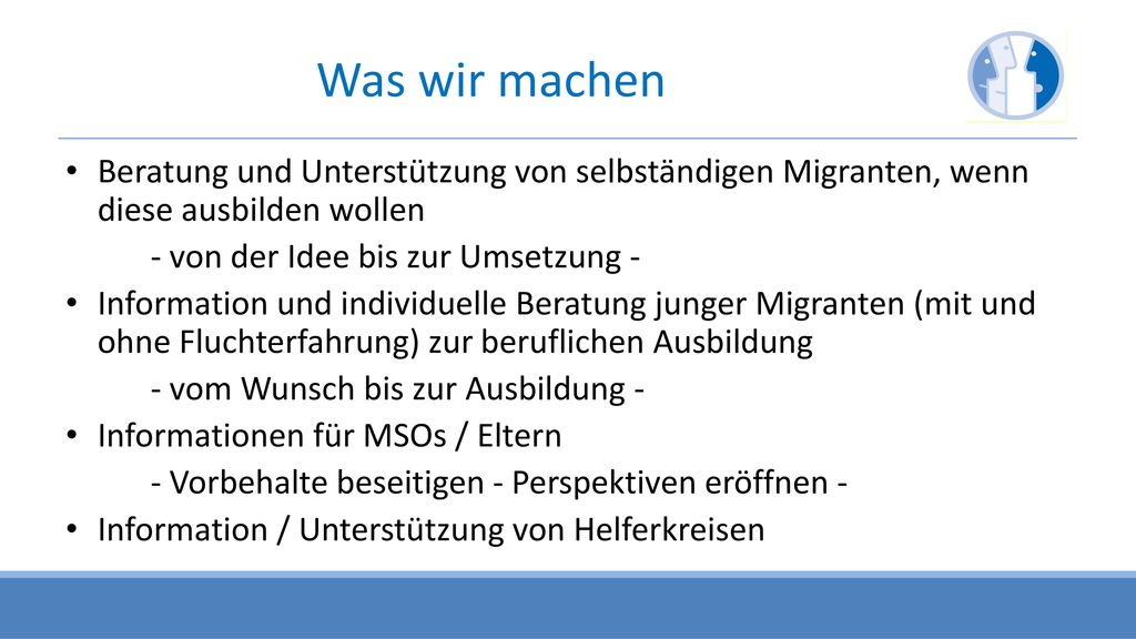 Was wir machen Beratung und Unterstützung von selbständigen Migranten, wenn diese ausbilden wollen.