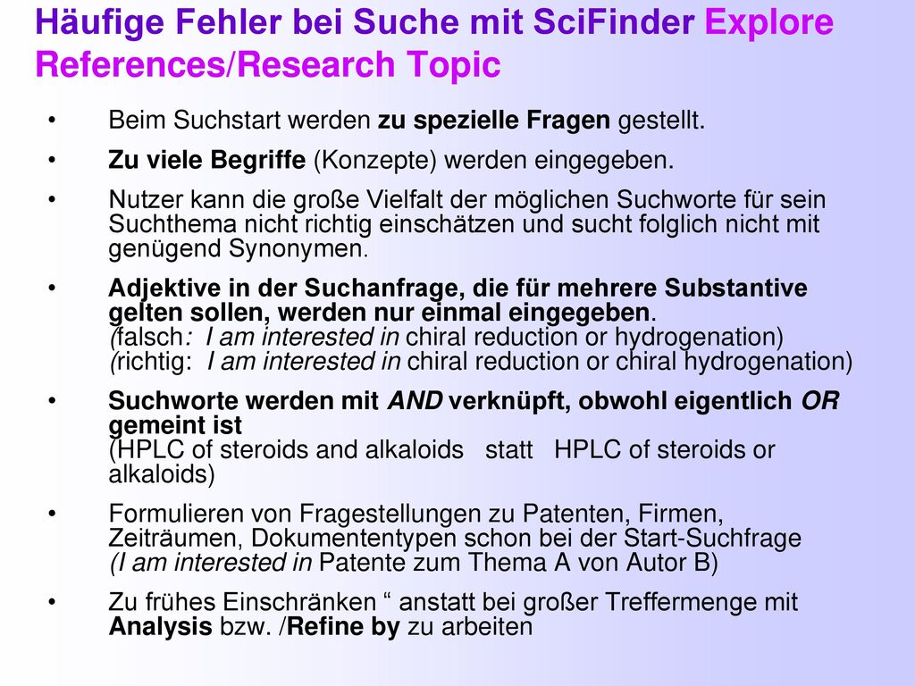 SciFinder Häufige Fehler bei Suche mit SciFinder Explore References/Research Topic. Beim Suchstart werden zu spezielle Fragen gestellt.