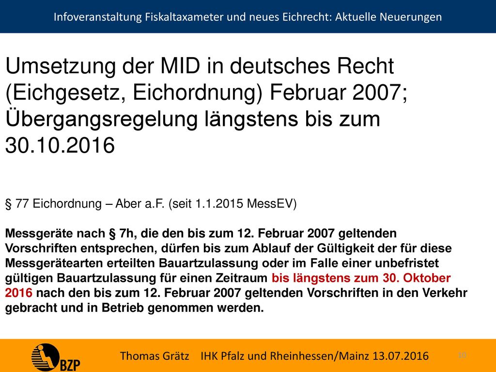 Umsetzung der MID in deutsches Recht (Eichgesetz, Eichordnung) Februar 2007; Übergangsregelung längstens bis zum