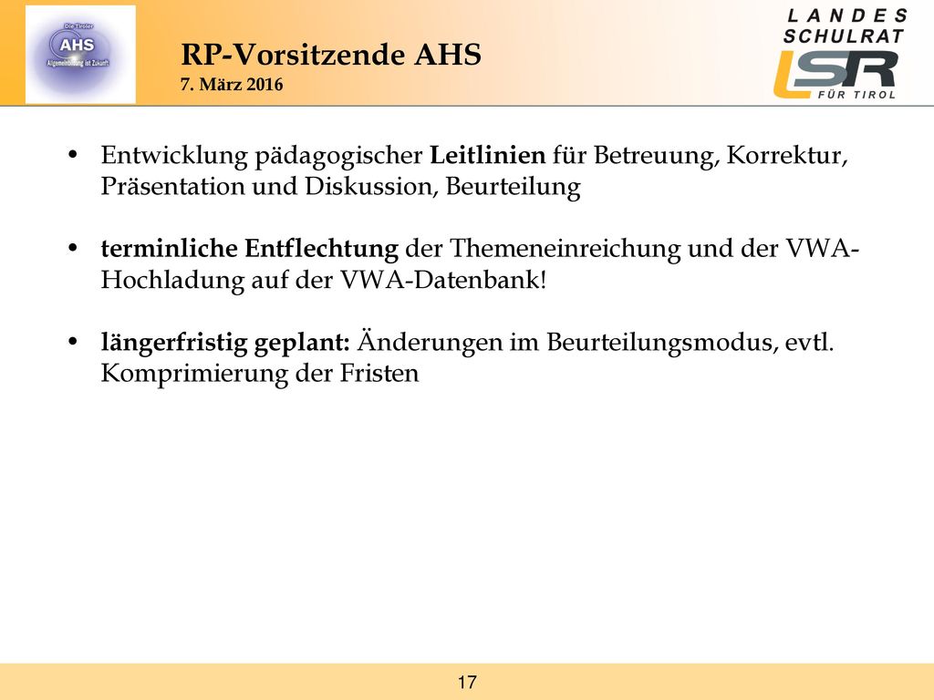 RP-Vorsitzende AHS 7. März • Entwicklung pädagogischer Leitlinien für Betreuung, Korrektur, Präsentation und Diskussion, Beurteilung.