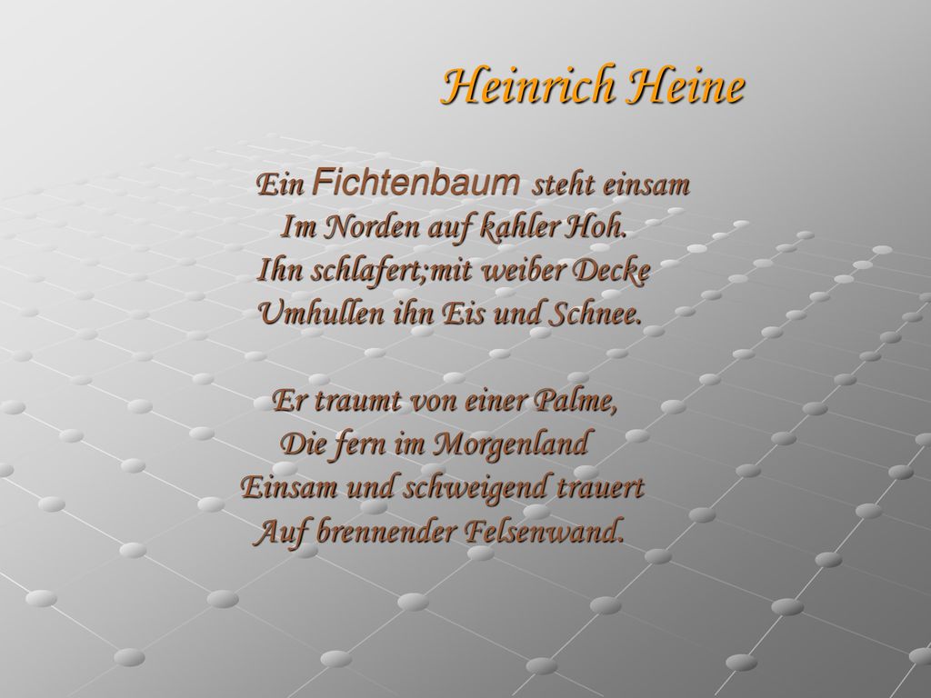 Heinrich Heine Ein Fichtenbaum steht einsam Im Norden auf kahler Hoh.