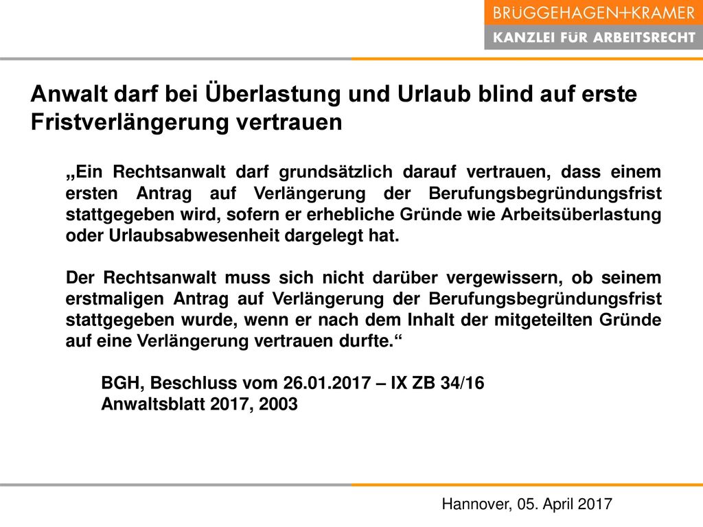 Anwalt darf bei Überlastung und Urlaub blind auf erste Fristverlängerung vertrauen
