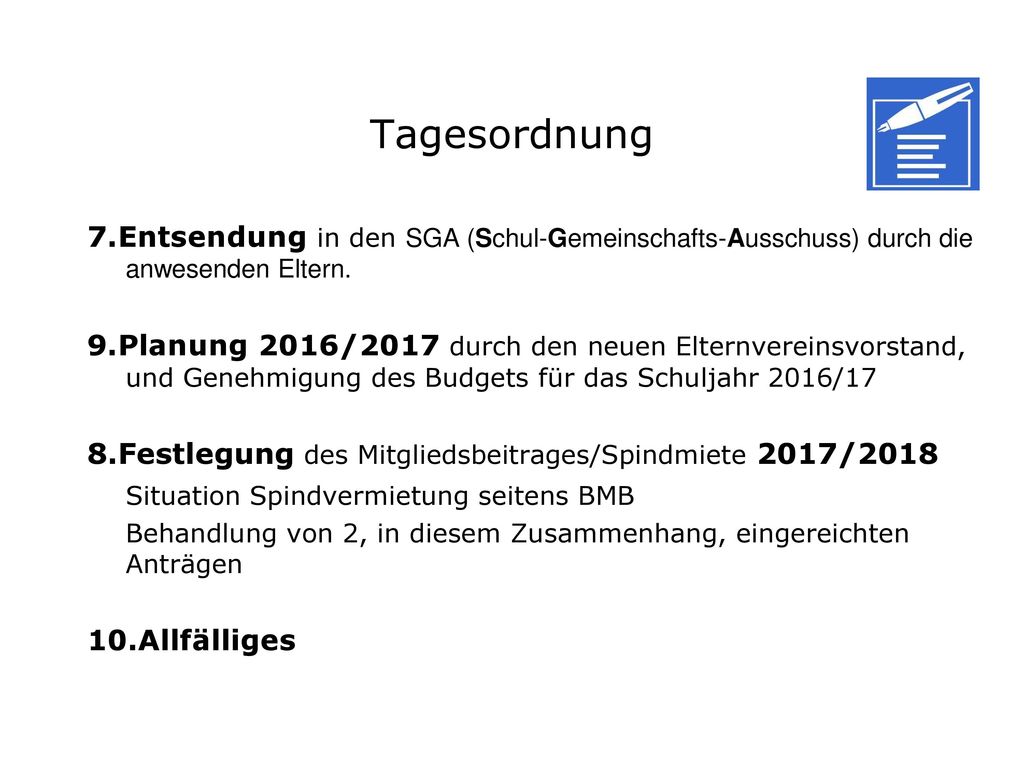 Tagesordnung 7.Entsendung in den SGA (Schul-Gemeinschafts-Ausschuss) durch die anwesenden Eltern.