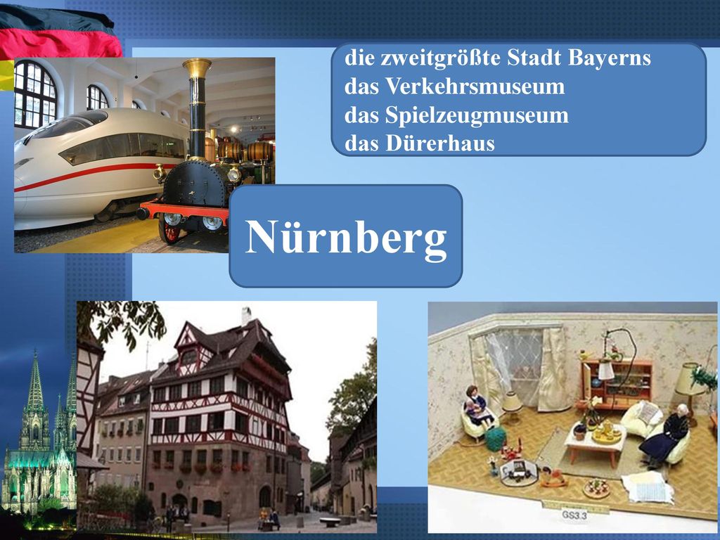 die zweitgrößte Stadt Bayerns das Verkehrsmuseum das Spielzeugmuseum das Dürerhaus