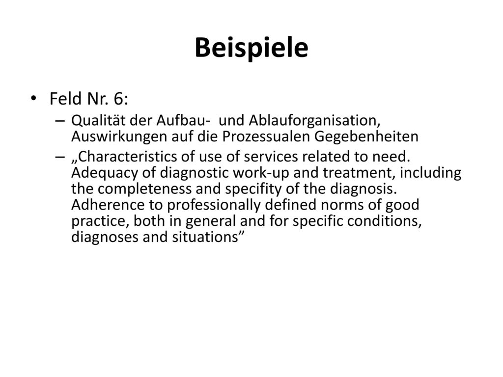 Beispiele Feld Nr. 6: Qualität der Aufbau- und Ablauforganisation, Auswirkungen auf die Prozessualen Gegebenheiten.