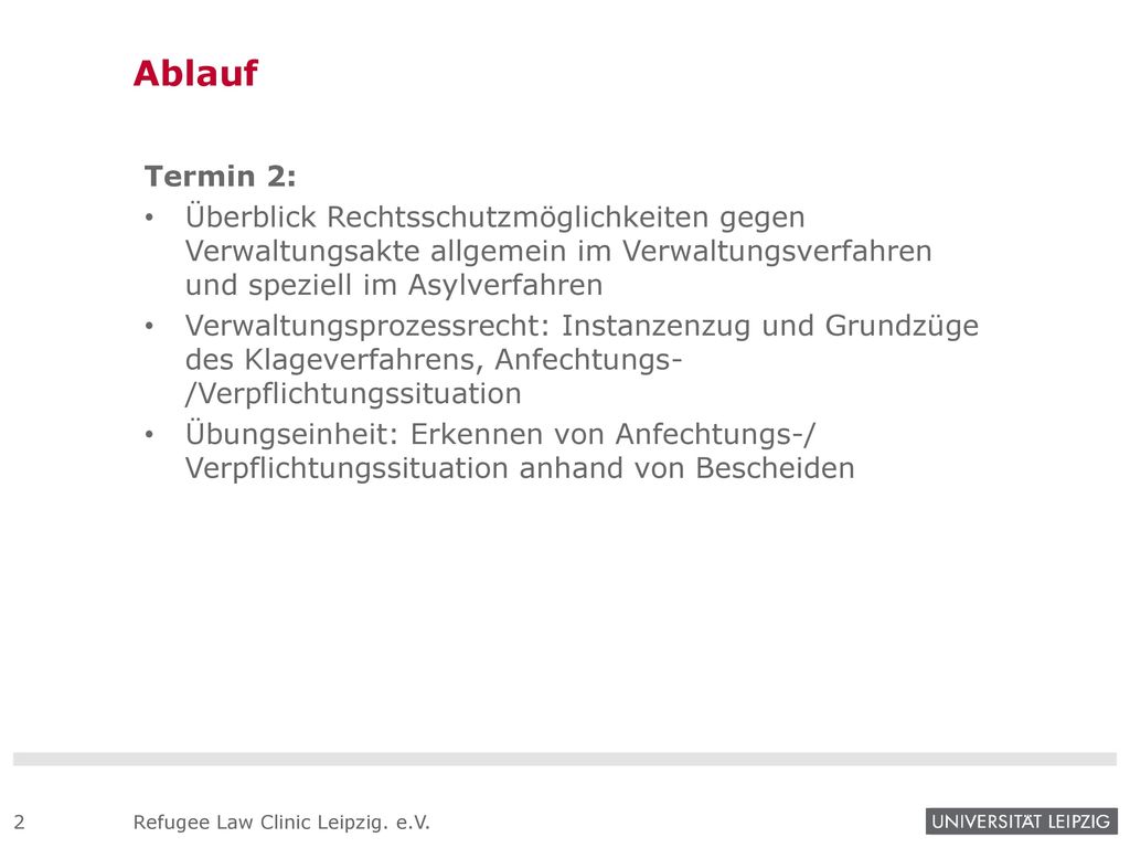 Ablauf Termin 2: Überblick Rechtsschutzmöglichkeiten gegen Verwaltungsakte allgemein im Verwaltungsverfahren und speziell im Asylverfahren.