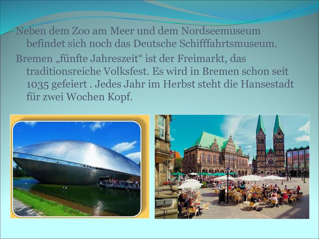 Neben dem Zoo am Meer und dem Nordseemuseum befindet sich noch das Deutsche Schifffahrtsmuseum.
