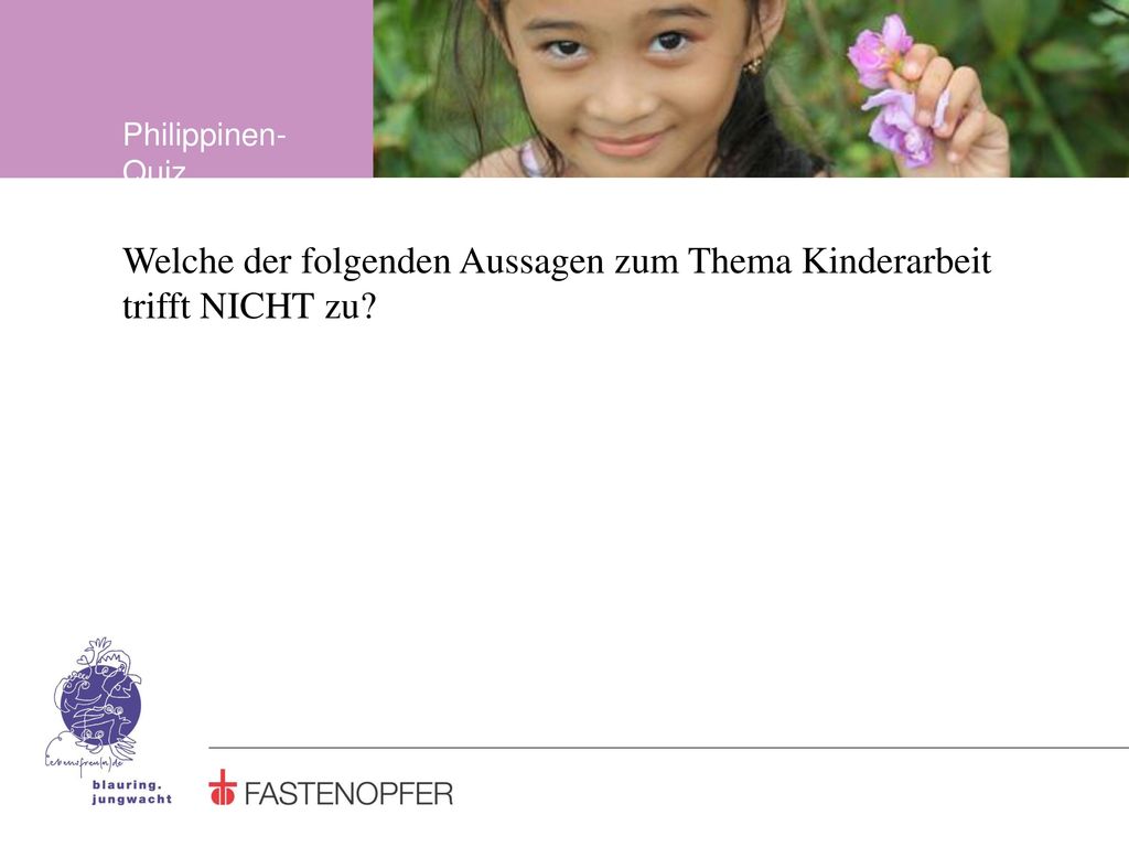 Welche der folgenden Aussagen zum Thema Kinderarbeit trifft NICHT zu
